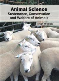 Animal Science: Sustenance, Conservation and Welfare of Animals
