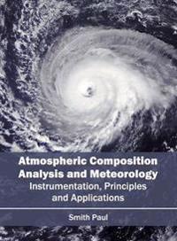 Atmospheric Composition Analysis and Meteorology: Instrumentation, Principles and Applications