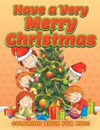 Have a Very Merry Christmas (Christmas coloring book for children 3)