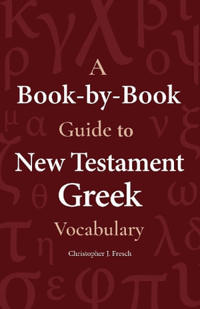 A Book-By-Book Guide to New Testament Greek Vocabulary