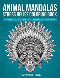 Animal Mandalas Stress Relief Coloring Book - Mandala Coloring Animals Edition