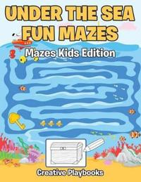 Under the Sea Fun Mazes Mazes Kids Edition