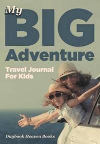 My Big Adventure Travel Journal for Kids