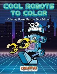 Cool Robots to Color - Coloring Books Rescue Bots Edition