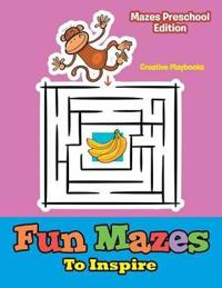 Fun Mazes to Inspire - Mazes Preschool Edition