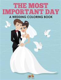 The Most Important Day - A Wedding Coloring Book