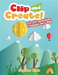 Clip and Create! Cut Out Activities for Parents to Do with Kids