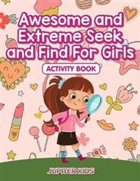 Awesome and Extreme Seek and Find For Girls Activity Book