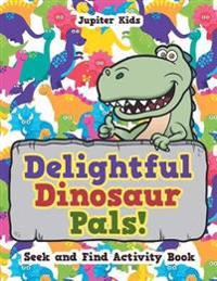 Delightful Dinosaur Pals! Seek and Find Activity Book