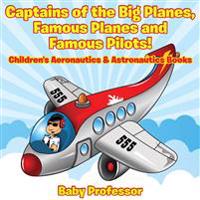 Captains of the Big Planes, Famous Planes and Famous Pilots! - Children's Aeronautics & Astronautics Books