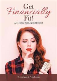 Get Financially Fit! A Monthly Bill Log and Journal