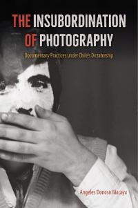 Bokomslag för "The Insubordination of Photography"