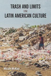 Bokomslag för "Trash and Limits in Latin American Culture"