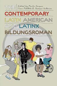 The Contemporary Latin American and Latinx Bildungsroman