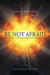 Be Not Afraid to Follow the Footprints from Heaven