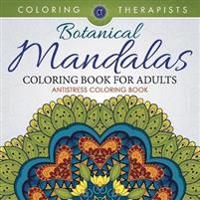 Botanical Mandalas Coloring Book For Adults - Antistress Coloring Book