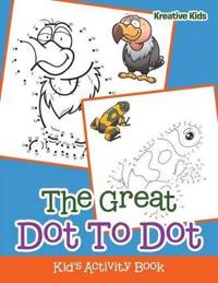 The Great Dot To Dot Kid's Activity Book