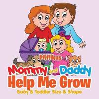 Mommy and Daddy Help Me Growbaby & Toddler Size & Shape