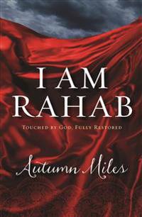 I Am Rahab: Touched by God, Fully Restored