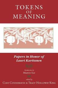 Tokens of Meaning – Papers in Honor of Lauri Karttunen