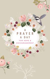 A Prayer a Day for Hope and Encouragement