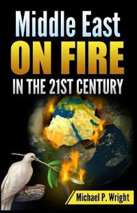Bokomslag för "Middle East on Fire in the 21st Century"