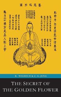 The Secret of the Golden Flower; A Chinese Book of Life