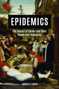 Epidemics: The Impact of Germs and Their Power over Humanity