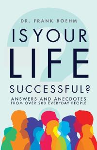 Bokomslag för "Is Your Life Successful?: Answers and Anecdotes From Over 200 Everyday People"