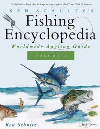 Ken Schultz's Fishing Encyclopedia Volume 1