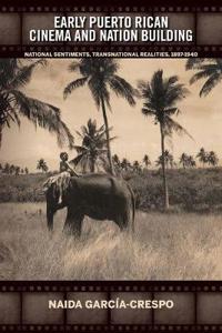 Bokomslag för "Early Puerto Rican Cinema and Nation Building"