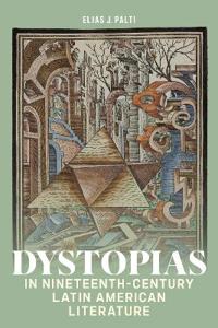 Dystopias in Nineteenth-Century Latin American Literature
