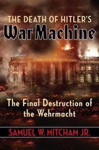 Bokomslag för "The Death of Hitler's War Machine"