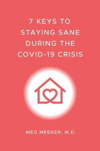 7 Keys to Staying Sane During the COVID-19 Crisis