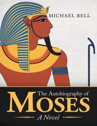 Autobiography of Moses: A Novel