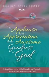 Bokomslag för "The Applause and Appreciation for the Awesome Goodness of God"