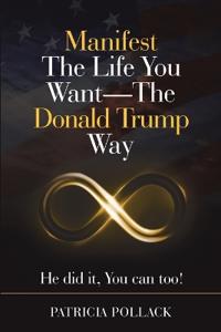 Bokomslag för "Manifest the Life You Want - the Donald Trump Way"