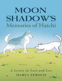 Moon Shadow's Memories of Hatchi: A Lesson On Love and Loss