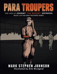 Para Troupers the Case of Johnny 'the Rocket' Espinosa: Book 2 of the Para Troupers Series