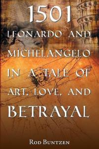 1501 Leonardo and Michelangelo in a Tale of Art, Love, and Betrayal