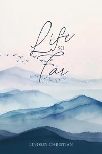 Life So Far