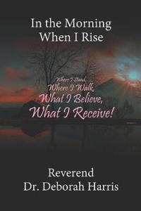 In the Morning When I Rise