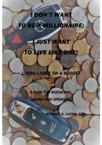 I Don't Want to be a Millionaire; I Just Want to Live Like One!
