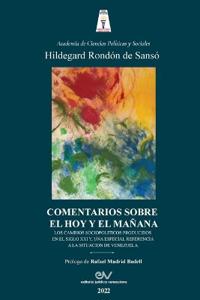 COMENTARIOS SOBRE EL HOY Y EL MAÑANA. Los cambios sociopolíticos producidos en el Siglo XXI y una especial referencia a la situación de Venezuela
