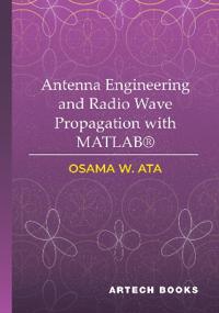 Antenna Engineering and Radio Wave Propagation with MATLAB®
