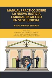 Manual práctico sobre la nueva justicia laboral en México en sede judicial