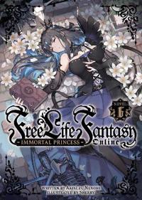 Free Life Fantasy Online: Immortal Princess (Light Novel) Vol. 6