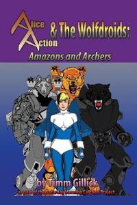 Alice Action and the Wolfdroids in Amazons & Archers