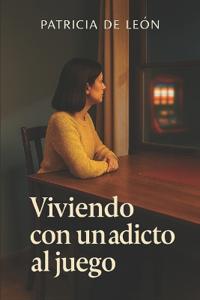 Bokomslag för "Viviendo con un Adicto al Juego"