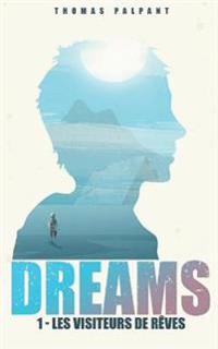 Les visiteurs de rêves (DREAMS t.1)